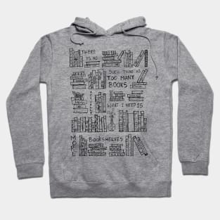 ACTUALLY WHAT I NEED IS JUST MORE BOOKSHELVES Hoodie